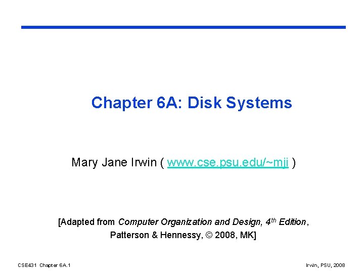 Chapter 6 A: Disk Systems Mary Jane Irwin ( www. cse. psu. edu/~mji )