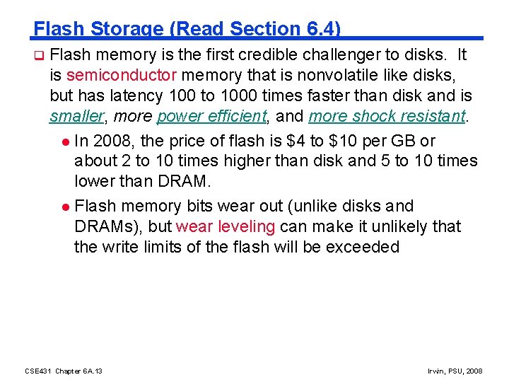 Flash Storage (Read Section 6. 4) q Flash memory is the first credible challenger