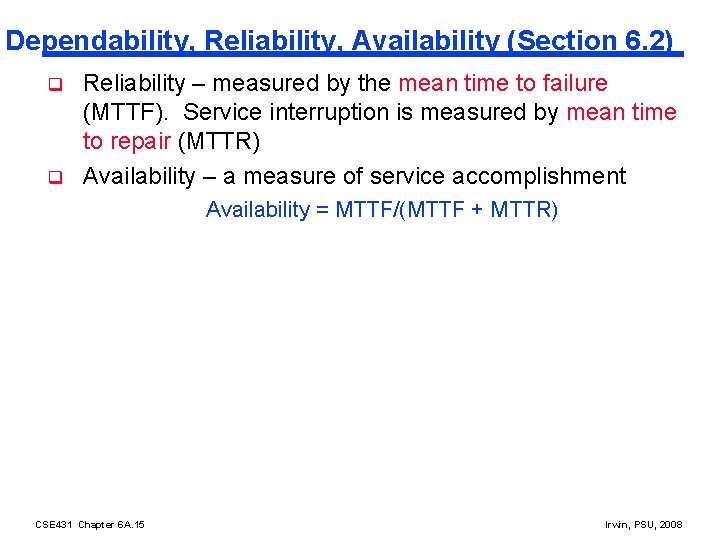 Dependability, Reliability, Availability (Section 6. 2) q q Reliability – measured by the mean