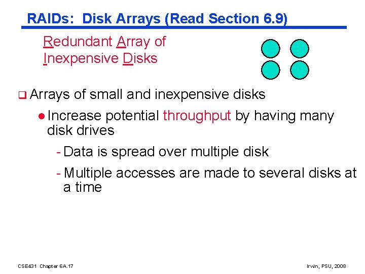 RAIDs: Disk Arrays (Read Section 6. 9) Redundant Array of Inexpensive Disks q Arrays