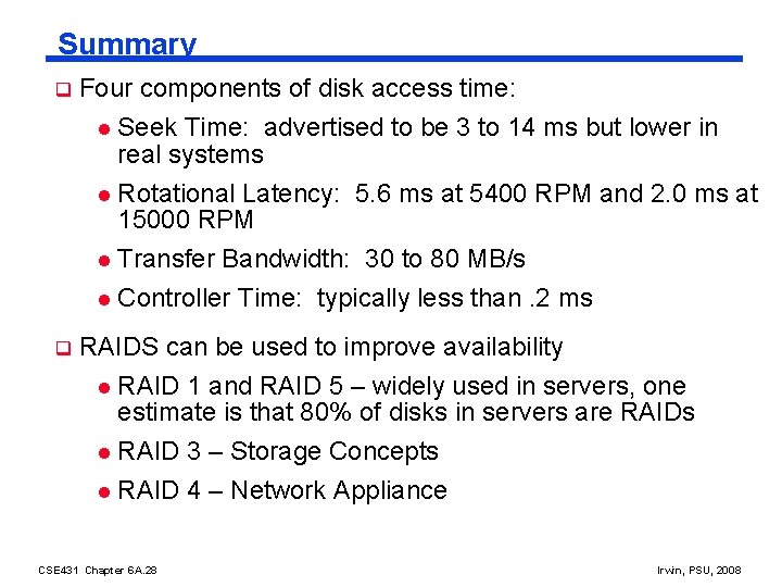 Summary q Four components of disk access time: Seek Time: advertised to be 3