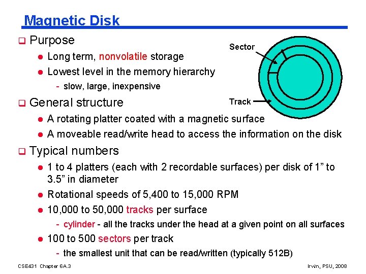 Magnetic Disk q Purpose l l Long term, nonvolatile storage Lowest level in the