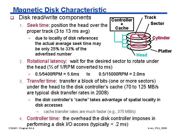 Magnetic Disk Characteristic q Disk read/write components Controller + 1. Seek time: position the