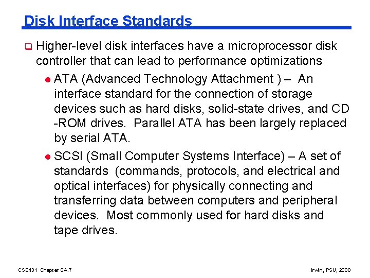 Disk Interface Standards q Higher-level disk interfaces have a microprocessor disk controller that can