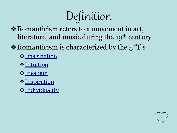 Definition v Romanticism refers to a movement in art, literature, and music during the