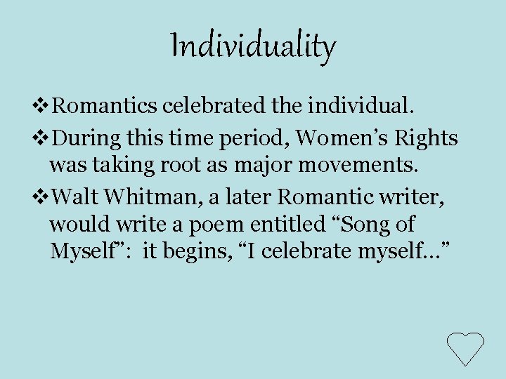 Individuality v. Romantics celebrated the individual. v. During this time period, Women’s Rights was