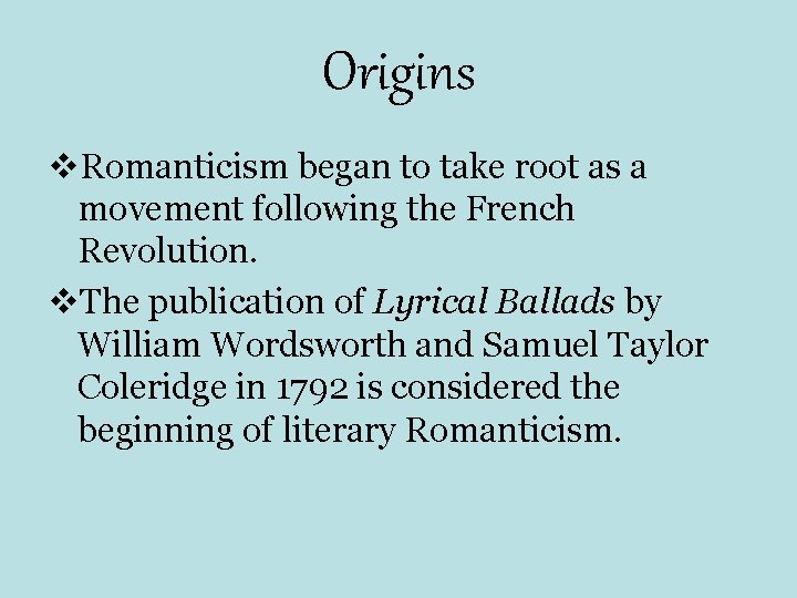Origins v. Romanticism began to take root as a movement following the French Revolution.
