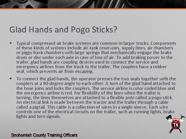 Glad Hands and Pogo Sticks? § Typical compressed air brake systems are common in