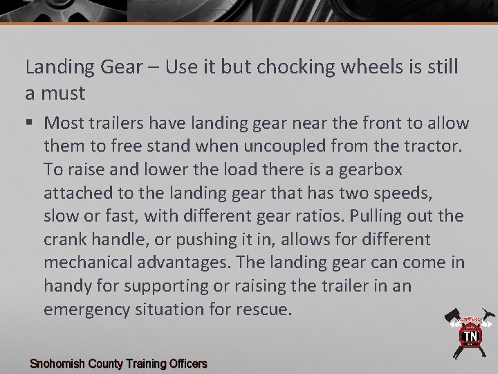 Landing Gear – Use it but chocking wheels is still a must § Most
