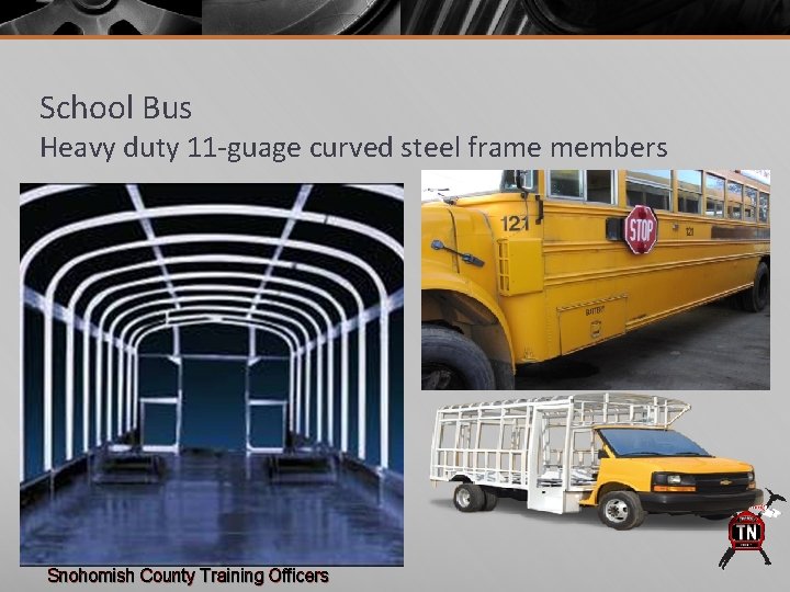 School Bus Heavy duty 11 -guage curved steel frame members Snohomish County Training Officers