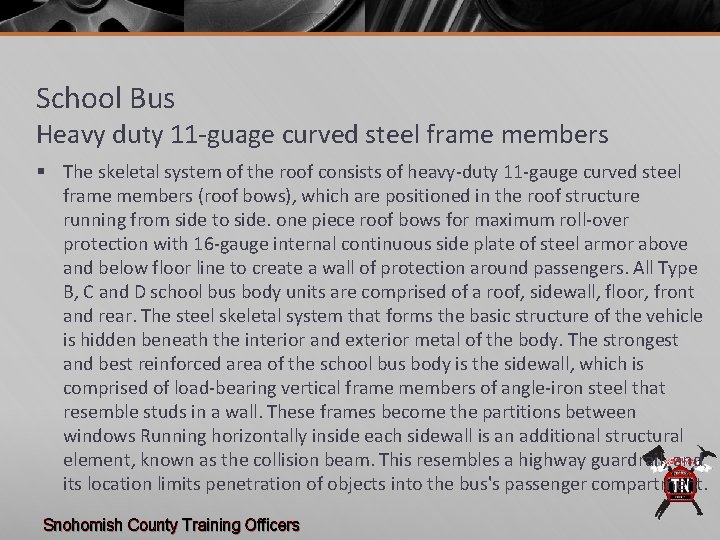 School Bus Heavy duty 11 -guage curved steel frame members § The skeletal system
