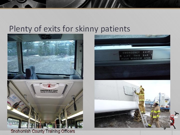 Plenty of exits for skinny patients Snohomish County Training Officers 