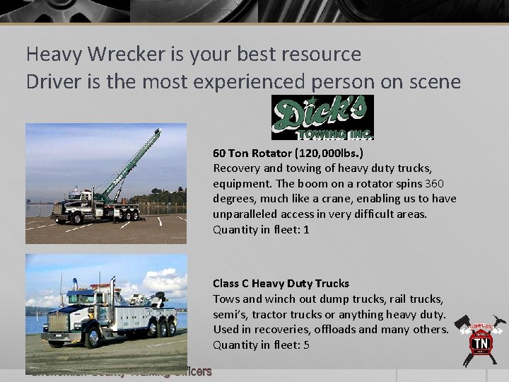 Heavy Wrecker is your best resource Driver is the most experienced person on scene