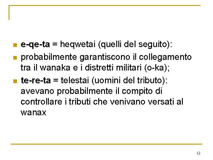 Occupano una posizione rilevante n n n e-qe-ta = heqwetai (quelli del seguito): probabilmente Occupano una posizione rilevante n n n e-qe-ta = heqwetai (quelli del seguito): probabilmente