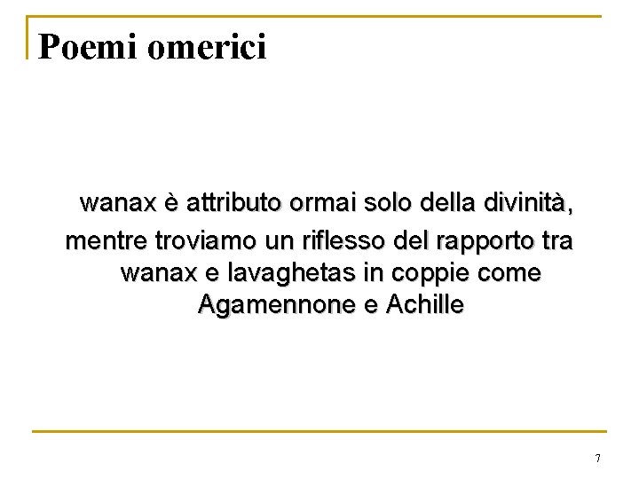 Poemi omerici Nei poemi omerici troviamo traccia ormai sbiadita della reale struttura politica micenea: Poemi omerici Nei poemi omerici troviamo traccia ormai sbiadita della reale struttura politica micenea:
