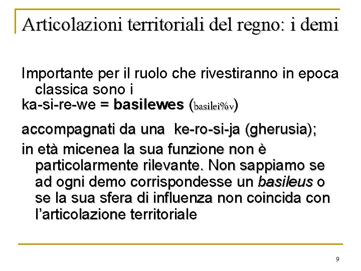 Articolazioni territoriali del regno: i demi Importante per il ruolo che rivestiranno in epoca Articolazioni territoriali del regno: i demi Importante per il ruolo che rivestiranno in epoca