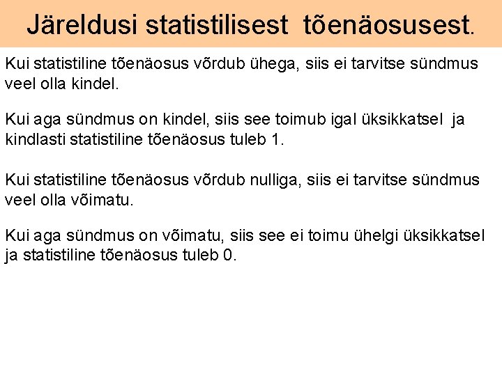 Järeldusi statistilisest tõenäosusest. Kui statistiline tõenäosus võrdub ühega, siis ei tarvitse sündmus veel olla