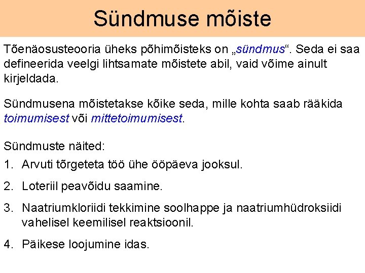 Sündmuse mõiste Tõenäosusteooria üheks põhimõisteks on „sündmus“. Seda ei saa defineerida veelgi lihtsamate mõistete