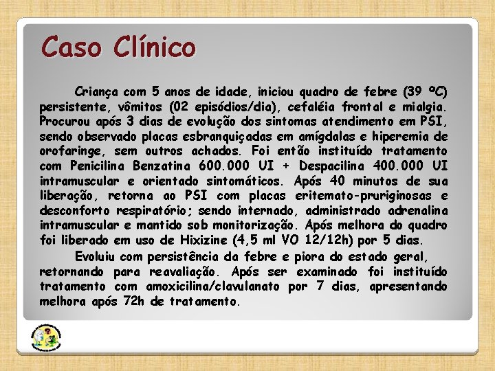 Caso Clínico Criança com 5 anos de idade, iniciou quadro de febre (39 ºC)