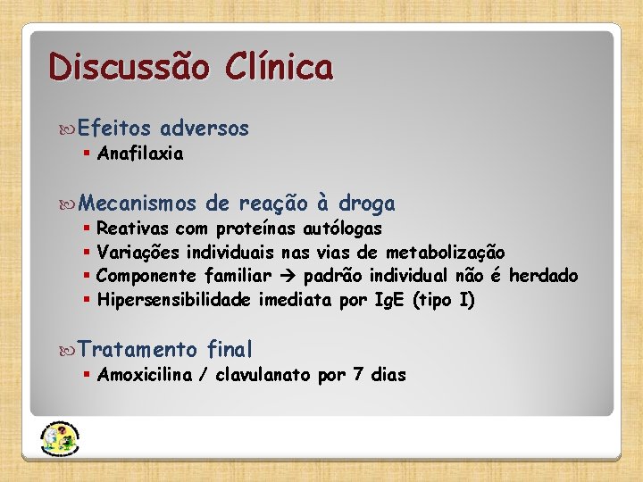 Discussão Clínica Efeitos adversos § Anafilaxia Mecanismos de reação à droga § Reativas com