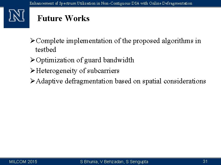 Enhancement of Spectrum Utilization in Non-Contiguous DSA with Online Defragmentation Future Works ØComplete implementation