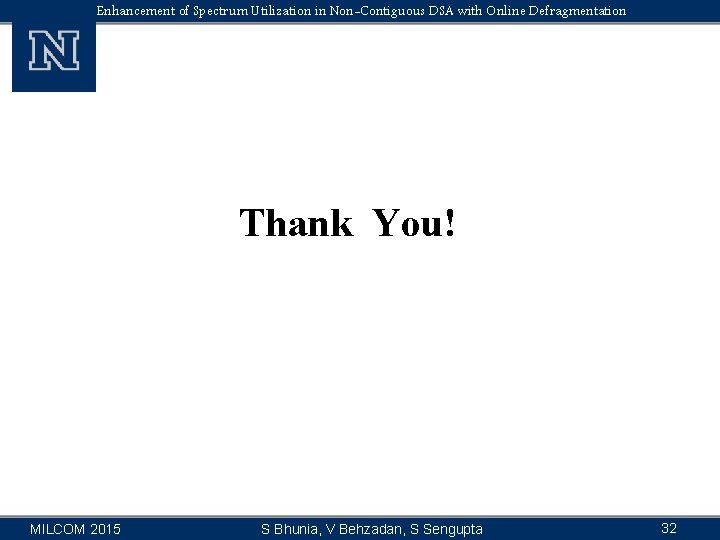 Enhancement of Spectrum Utilization in Non-Contiguous DSA with Online Defragmentation Thank You! MILCOM 2015