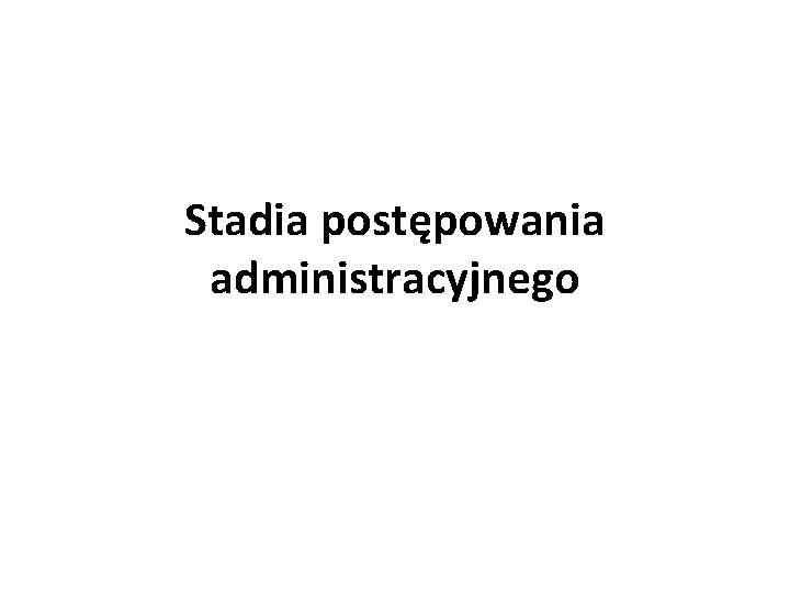 Stadia postępowania administracyjnego 