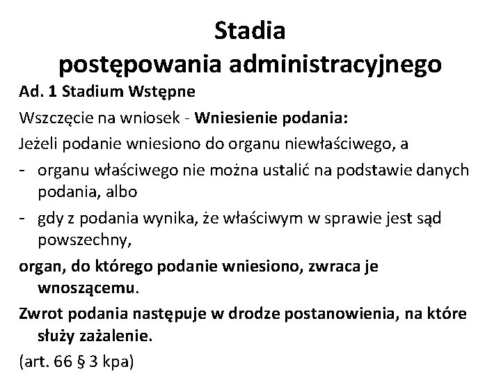 Stadia postępowania administracyjnego Ad. 1 Stadium Wstępne Wszczęcie na wniosek - Wniesienie podania: Jeżeli