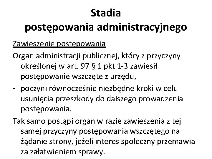 Stadia postępowania administracyjnego Zawieszenie postępowania Organ administracji publicznej, który z przyczyny określonej w art.