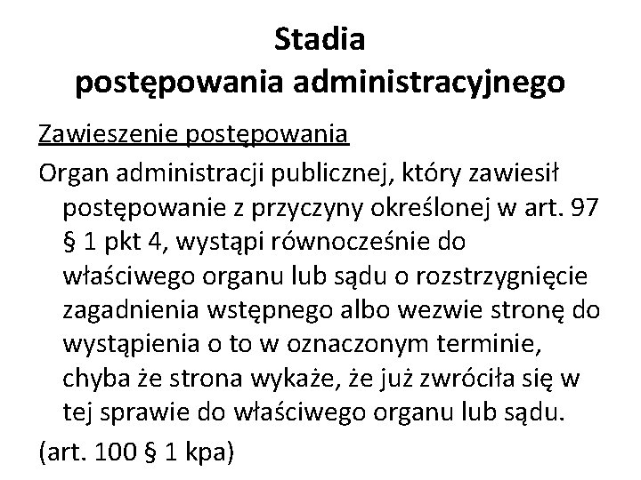 Stadia postępowania administracyjnego Zawieszenie postępowania Organ administracji publicznej, który zawiesił postępowanie z przyczyny określonej