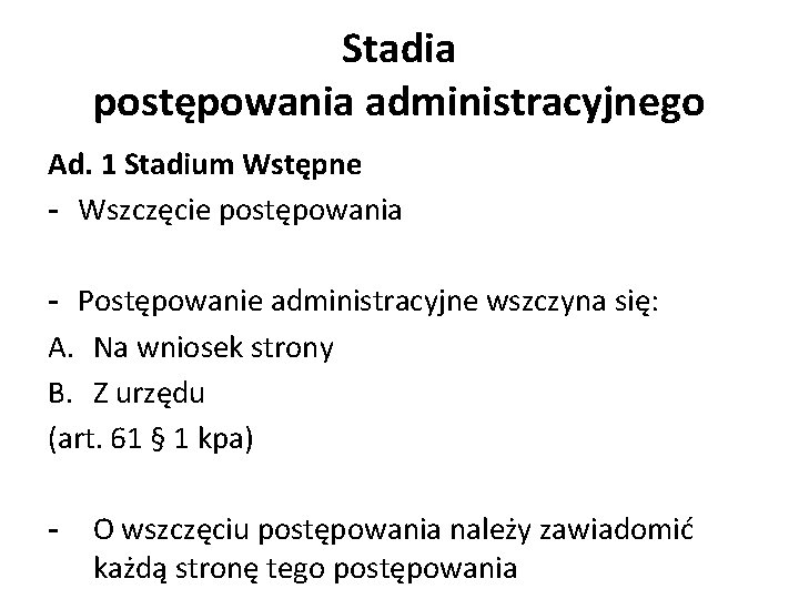 Stadia postępowania administracyjnego Ad. 1 Stadium Wstępne - Wszczęcie postępowania - Postępowanie administracyjne wszczyna