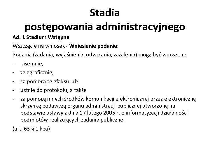 Stadia postępowania administracyjnego Ad. 1 Stadium Wstępne Wszczęcie na wniosek - Wniesienie podania: Podania