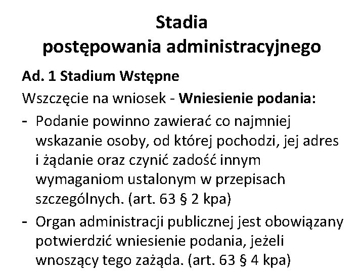 Stadia postępowania administracyjnego Ad. 1 Stadium Wstępne Wszczęcie na wniosek - Wniesienie podania: -