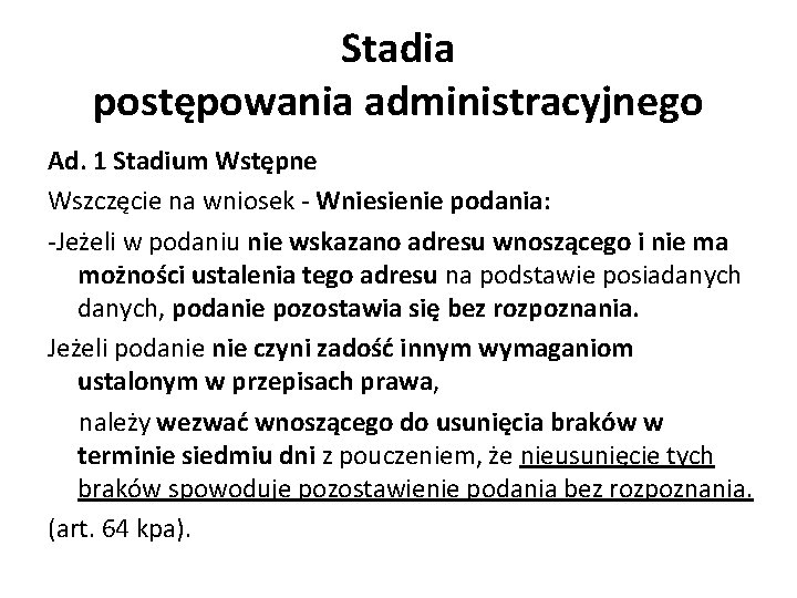 Stadia postępowania administracyjnego Ad. 1 Stadium Wstępne Wszczęcie na wniosek - Wniesienie podania: -Jeżeli