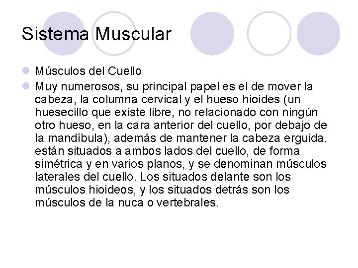 Sistema Muscular l Músculos del Cuello l Muy numerosos, su principal papel es el