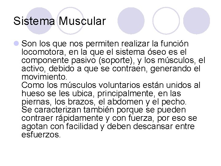 Sistema Muscular l Son los que nos permiten realizar la función locomotora, en la