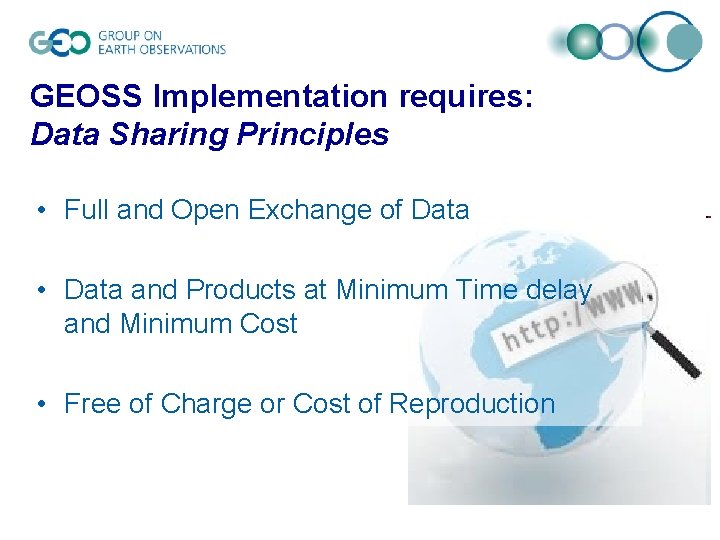 GEOSS Implementation requires: Data Sharing Principles • Full and Open Exchange of Data •