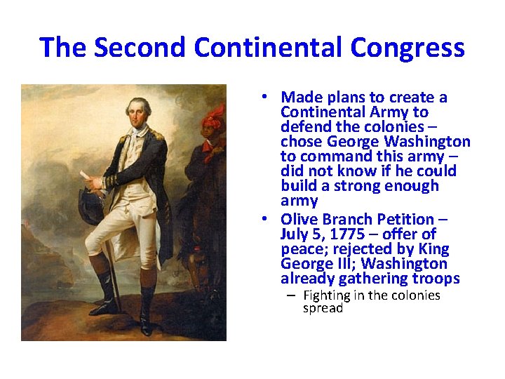 The Second Continental Congress • Made plans to create a Continental Army to defend