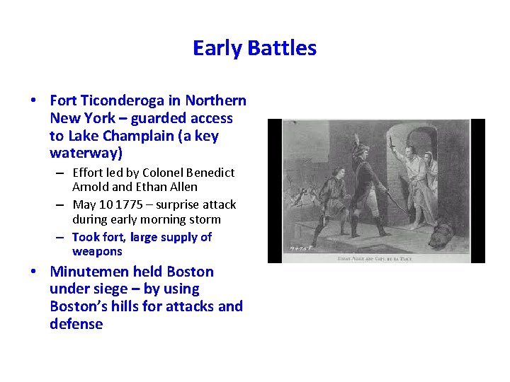 Early Battles • Fort Ticonderoga in Northern New York – guarded access to Lake