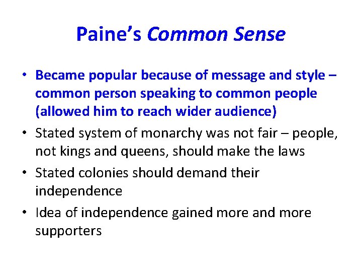 Paine’s Common Sense • Became popular because of message and style – common person