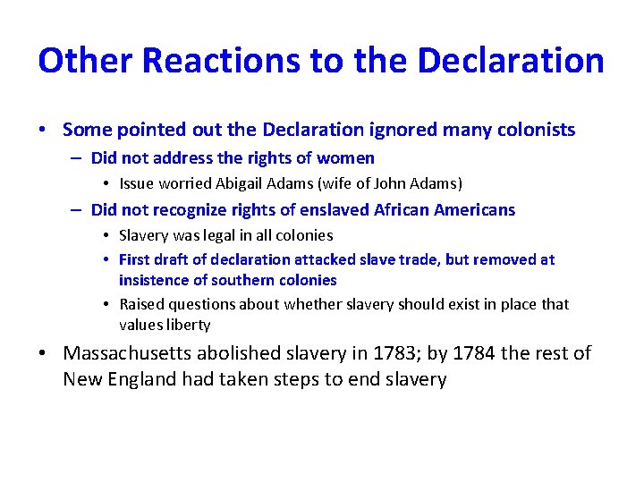 Other Reactions to the Declaration • Some pointed out the Declaration ignored many colonists