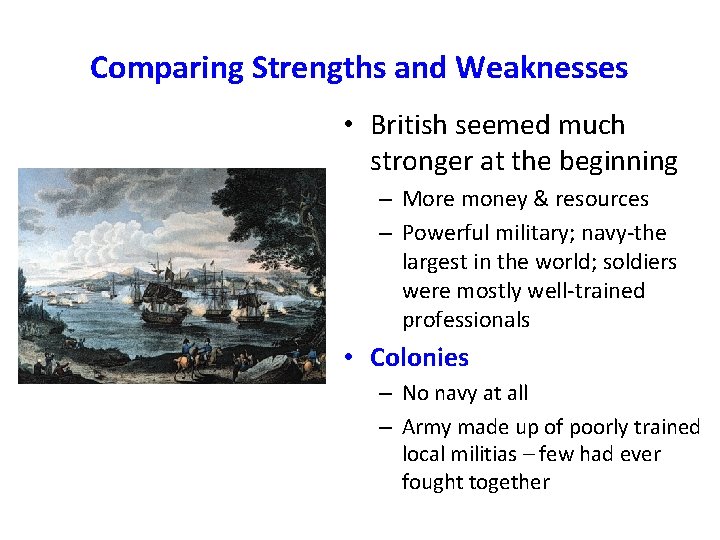 Comparing Strengths and Weaknesses • British seemed much stronger at the beginning – More