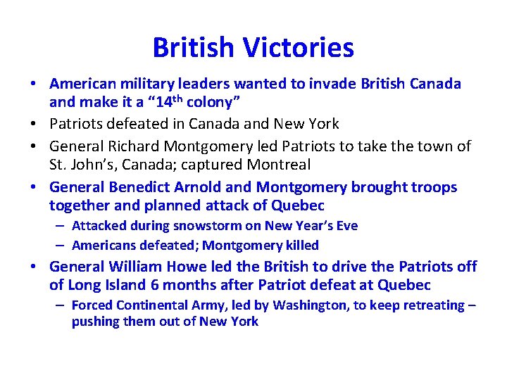 British Victories • American military leaders wanted to invade British Canada and make it
