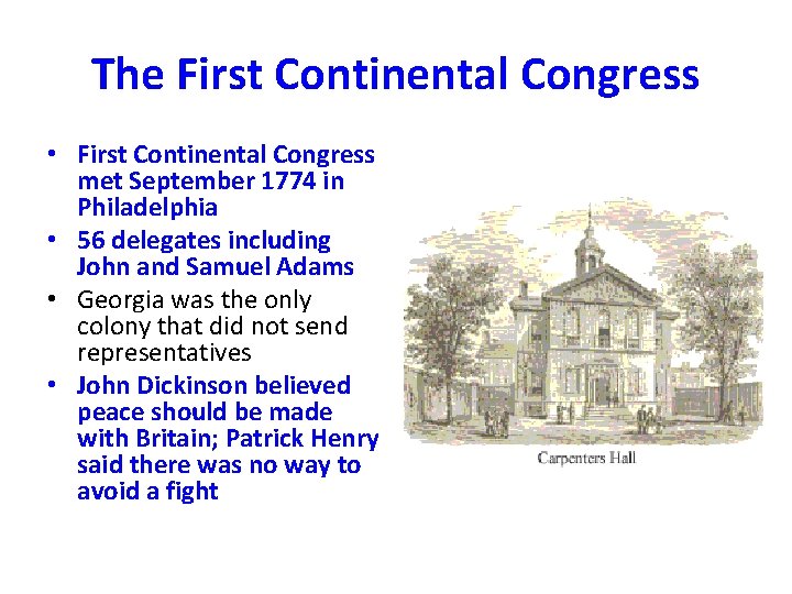 The First Continental Congress • First Continental Congress met September 1774 in Philadelphia •