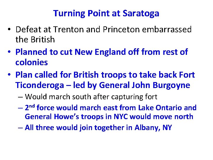 Turning Point at Saratoga • Defeat at Trenton and Princeton embarrassed the British •