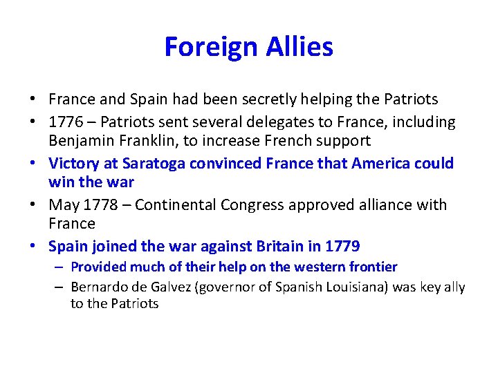 Foreign Allies • France and Spain had been secretly helping the Patriots • 1776