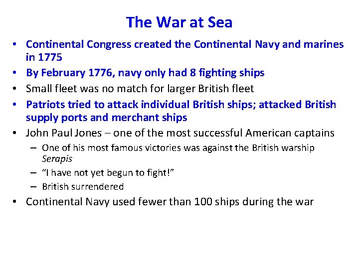 The War at Sea • Continental Congress created the Continental Navy and marines in