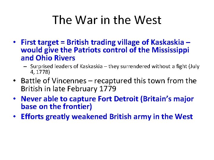 The War in the West • First target = British trading village of Kaskaskia