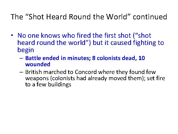 The “Shot Heard Round the World” continued • No one knows who fired the