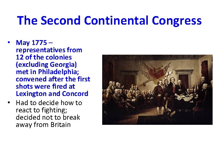 The Second Continental Congress • May 1775 – representatives from 12 of the colonies